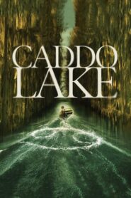 Watch Caddo Lake Full Movie Online